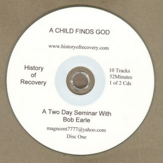 Bob Earle A CHILD FINDS GOD ACOA CODA Alcoholics Anonymous Two Discs in Set [Audio CD] History of Recovery