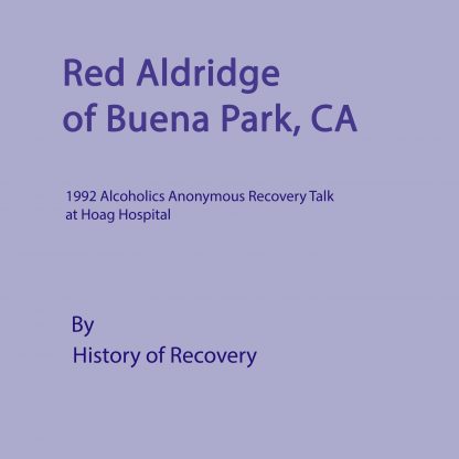 T_Desc "Red Aldridge of Buena Park California at Hoag Hospital September 1,1991 12 Tracks 46 Minutes • Great Talk. • Red was a fighter pilot in World War Two and Korea, A Test Pilot and a Air Force Officer. • He got a late start but booze caught up with him long before he discovered how to shake it. • A really great talk about the progression of alcoholism in an otherwise healthy body and personality. • The miracle of his recovery. A bit about the 12 Steps and how he works the program. • Some interesting insights into the real meaning of Spirituality and emotional immaturity • The power of the group. He says ""If I had flown alone I'd a been shot to hell the first time out"". • He knew that he needed Alcoholics Anonymous to survive too. • I loved this talk. How it was, what happened and what it's like now. A really great speaker Talk"